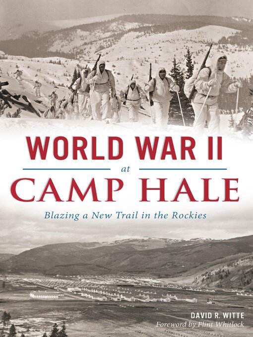 Title details for World War II at Camp Hale by David R Witte - Available